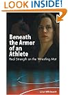 Beneath the Armor of an Athlete: Real Strength on the Wrestling Mat