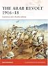 The Arab Revolt 1916-18: Lawrence sets Arabia ablaze (Campaign)