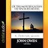 Of the Mortification of Sin in Believers: A Puritan Guide