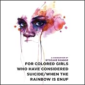 for colored girls who have considered suicide - when the rainbow is enuf | [Ntozake Shange]