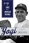 Yogi: The Life and Times of an American Original