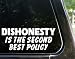 DISHONESTY is the second best policy! funny decal / sticker