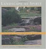 Landscape as Spirit: Creating a Contemplative Garden by Martin Hakubai Mosko,Alxe Noden