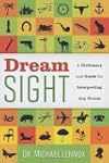 Dream Sight: A Dictionary and Guide f...