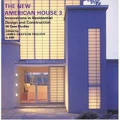 The New American House 3: Innovations in Residential Design and Construction