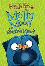 Molly Moon & the Morphing Mystery