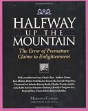 Halfway Up the Mountains: The Error of Premature Claims to Enlightenment
