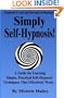Simply Self-Hypnosis!: A Guide for Learning Simple, Practical Self-Hypnosis Techniques That Effectively Work.