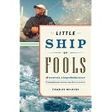 little ship of fools sixteen rowers one improbable boat seven tumultuous weeks on the atlantic