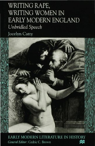 Writing Rape, Writing Women in Early Modern England: Unbridled Speech (Early Modern Literature in History)