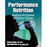 Performance Nutrition: Applying the Science of Nutrient Timing
