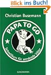 Papa To Go: Schnellkurs f�r werdende...