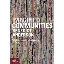 Imagined Communities: Reflections on the Origin And Spread of Nationalism