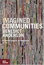 Imagined Communities: Reflections on the Origin and Spread of Nationalism (New Edition)