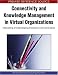 Connectivity and Knowledge Management in Virtual Organizations: Networking and Developing Interactive Communications (Premier Reference Source)