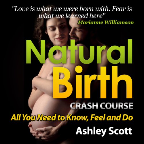 Natural Birth 'Crash Course': All Women Need to Know, to Feel and Prepare For (Busy Woman's Natural Birth Series)