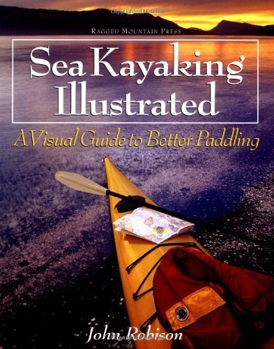 Sea Kayaking Illustrated by Robison, John. (International Marine/Ragged Mountain Press,2003) [Paperback]