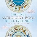 The Only Astrology Book You'll Ever Need: Twenty-First-Century Edition