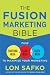 The Fusion Marketing Bible: Fuse Traditional Media, Social Media, & Digital Media to Maximize Marketing