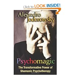 Psychomagic: The Transformative Power of Shamanic Psychotherapy