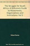 The struggle for South Africa : a reference guide to movements, organizations and institutions