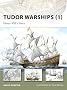 New Vanguard, 142: Tudor Warships, 1: Henry VIII's Navy v. 1