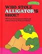 SWEET PICKLES WHO STOLE ALLIGATORS SHOE?