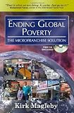 Ending Global Poverty: The MicroFranchise Solution