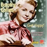 Dorothy Collins - Get Happy (Star of Televisions "Your Hit Parade") [ORIGINAL RECORDINGS REMASTERED] 2CD SET