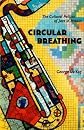Circular Breathing: The Cultural Politics of Jazz in Britain