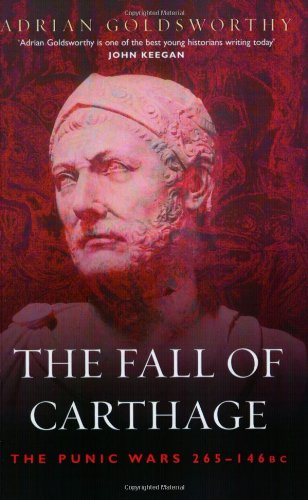 The Fall of Carthage: The Punic Wars 265-146BC (Cassell Military Paperbacks)