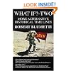 What If?-Two: More Alternative Historical Time Lines