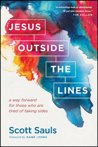 Jesus Outside the Lines: A Way Forward for Those Who Are Tired of Taking Sides