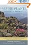 Alpine Plants of North America: An Encyclopedia of Mountain Flowers from the Rockies to Alaska