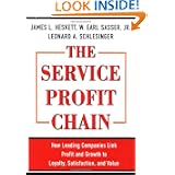 The Service Profit Chain: How Leading Companies Link Profit and Growth to Loyalty, Satisfaction and Value'