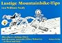 Lustige Mountainbike-Tips: Alles �bers richtige Biken und den ganz normalen Biker-Wahnsinn. In Wort und Bild