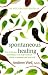 Spontaneous Healing: How to Discover and Enhance Your Body's Natural Ability to Maintain and Heal Itself