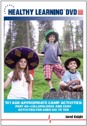 Cover art for 101 Age-Appropriate Camp Activities, Part #2: Lollapalooza and Zany Activities for Ages Six to Ten Cover art for 101 Age-Appropriate Camp Activities, Part #2: Lollapalooza and Zany Activities for Ages Six to Ten