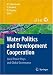 Water Politics and Development Cooperation: Local Power Plays and Global Governance