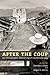 After the Coup: An Ethnographic Reframing of Guatemala 1954