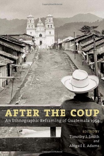 After the Coup: An Ethnographic Reframing of Guatemala 1954