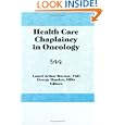 Health Care Chaplaincy in Oncology (Haworth Marketing Resources) by Laurel A Burton and George F Handzo