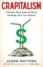 Crapitalism: Liberals Who Make Millions Swiping Your Tax Dollars