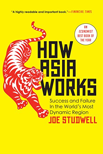 How Asia Works: Success and Failure in the World's Most Dynamic Region How Asia Works: Success and Failure in the World's Most Dynamic Region