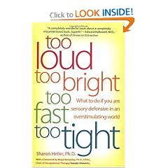 Too Loud, Too Bright, Too Fast, Too Tight: What to Do If You Are Sensory Defensive in an Overstimulating World