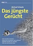 Produkt-Bild: Das j&uuml;ngste Ger&uuml;cht: - Wie Ger&uuml;chte entstehen - Warum wir sie glauben und verbreiten - Welchen Schaden sie anrichten - Wie man sich wehren kann