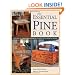 The Essential Pine Book: Includes 12 Furniture Projects Utilizing This Versatile Wood