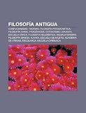 Filosofía antigua: Confucianismo, Taoísmo, Filosofía presocrática, Filosofía china, Pitagóricos, Estoicismo, Lokaiata, Escuela cínica (Spanish Edition)