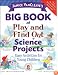 Janice VanCleave's Big Book of Play and Find Out Science Projects (Janice VanCleave's Science for Fun)