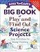 Janice VanCleave's Big Book of Play and Find Out Science Projects (Janice VanCleave's Science for Fun)